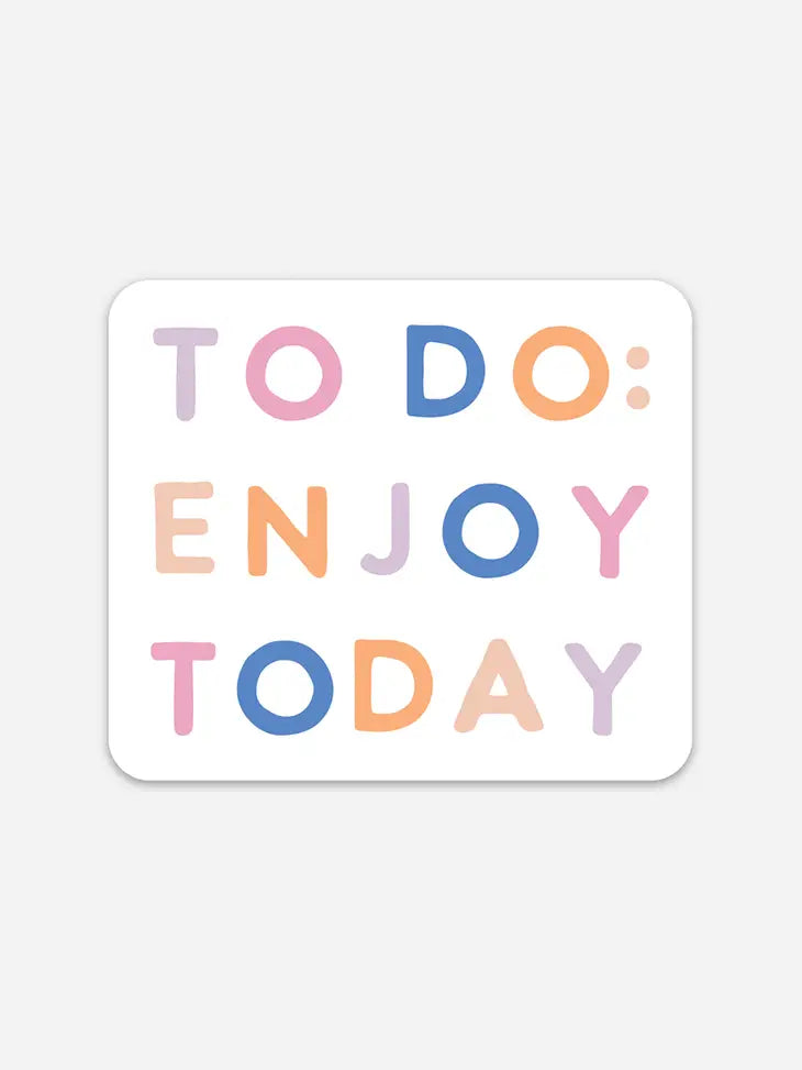 To Do: Enjoy Today Sticker